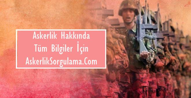 Askerlik Hakkında Bilgiler AskerlikSorgulama.Com’da