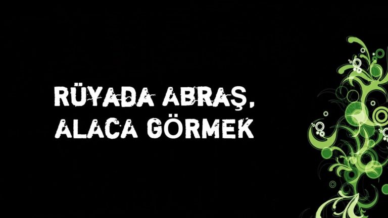 Rüyada Abraş Görmek