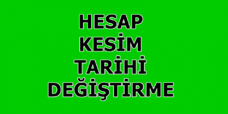 Kredi Kartı Hesap Kesim Tarihi Değiştirme