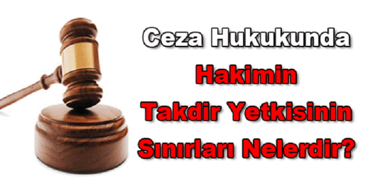 Hakimin Takdir Yetkisi Nedir?