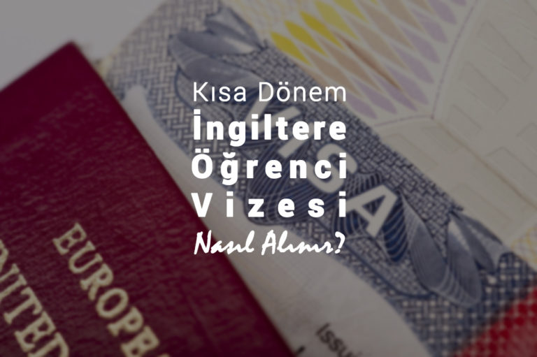 Kısa Dönem İngiltere Öğrenci Vizesi Nasıl Alınır?