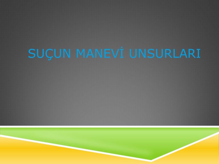 Suçun Manevi Unsurları Nelerdir?